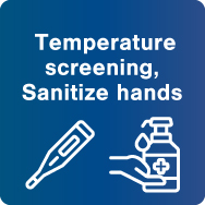 Temperature screening,Sanitize hands